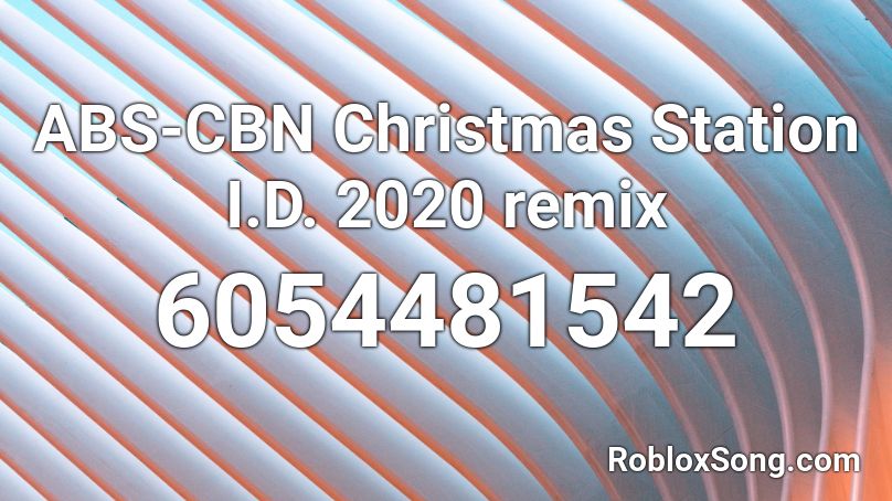 Abs Cbn Christmas Station I D 2020 Remix Roblox Id Roblox Music Codes - abs roblox id