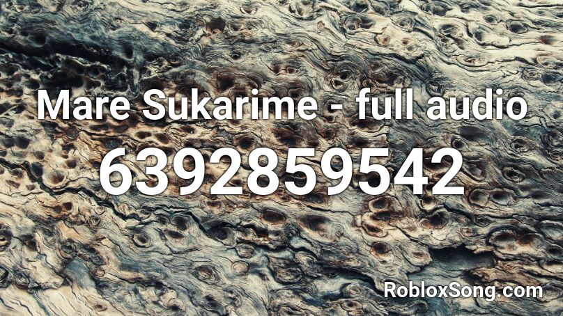 Mare Sukarime - full audio Roblox ID