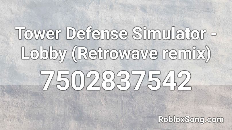 Tower Defense Simulator - Lobby (Retrowave remix) Roblox ID