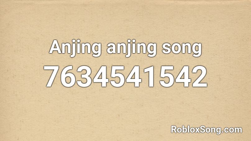 Anjing anjing song Roblox ID