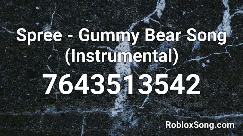 Spree - Gummy Bear Song (Instrumental) Roblox ID