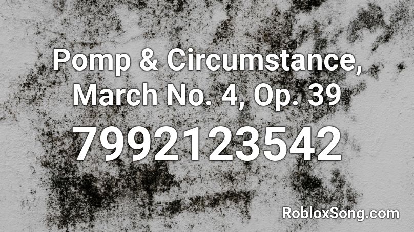 Pomp & Circumstance, March No. 4, Op. 39 Roblox ID