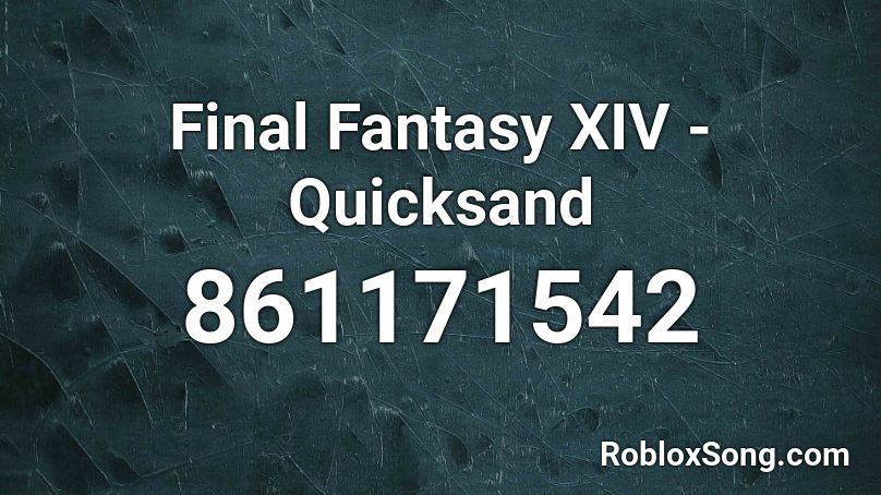 Final Fantasy XIV - Quicksand Roblox ID