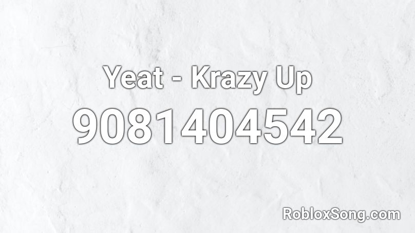 Yeat - Krazy Up Roblox ID