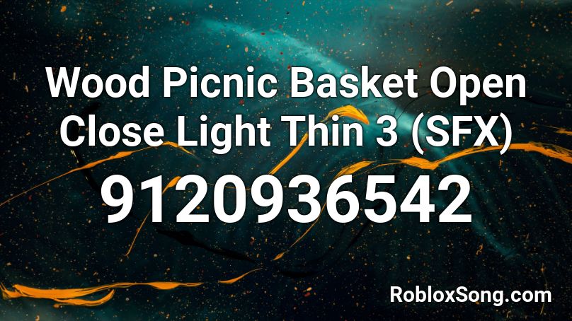 Wood Picnic Basket Open Close Light Thin 3 (SFX) Roblox ID