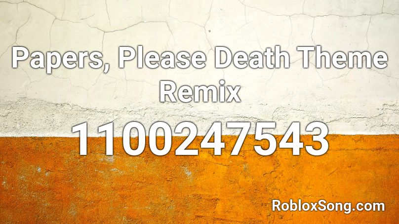 Papers, Please Death Theme Remix Roblox ID