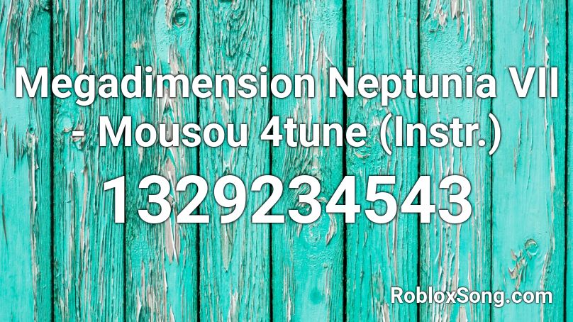 Megadimension Neptunia VII - Mousou 4tune (Instr.) Roblox ID