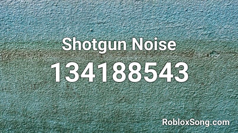 Shotgun Noise Roblox ID
