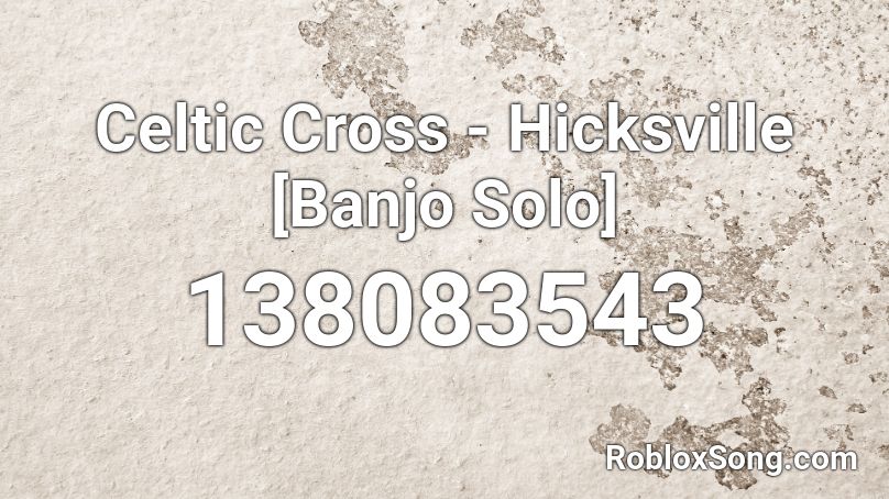 Celtic Cross - Hicksville [Banjo Solo] Roblox ID