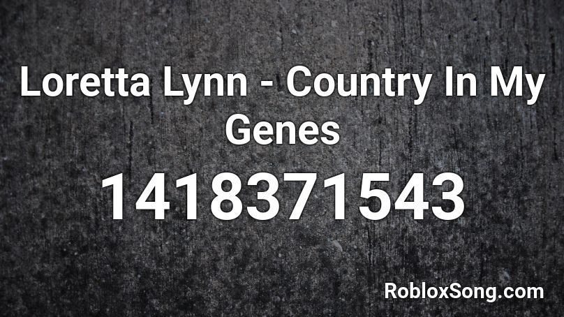 Loretta Lynn - Country In My Genes Roblox ID