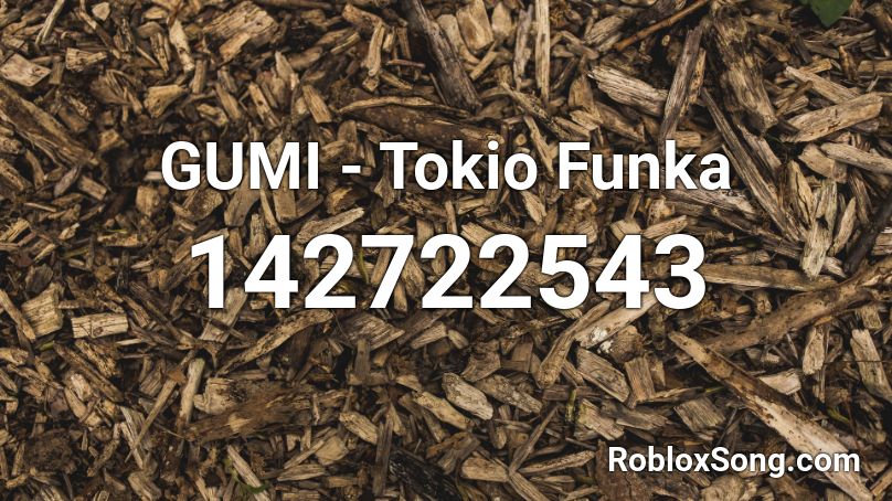 GUMI - Tokio Funka Roblox ID
