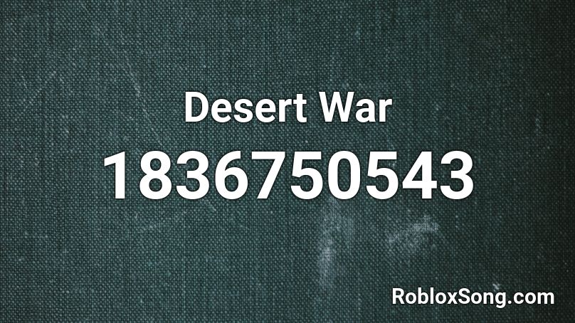 Desert War Roblox ID