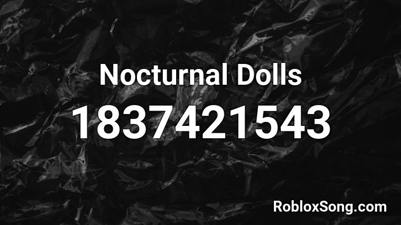 Nocturnal Dolls Roblox ID
