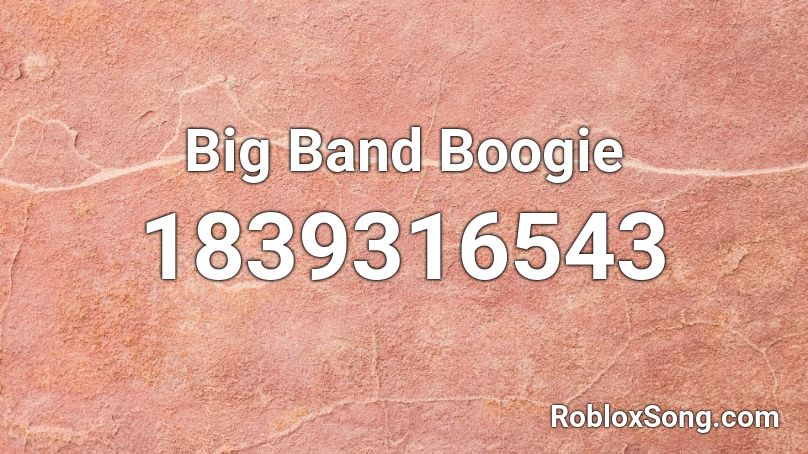 Big Band Boogie Roblox ID