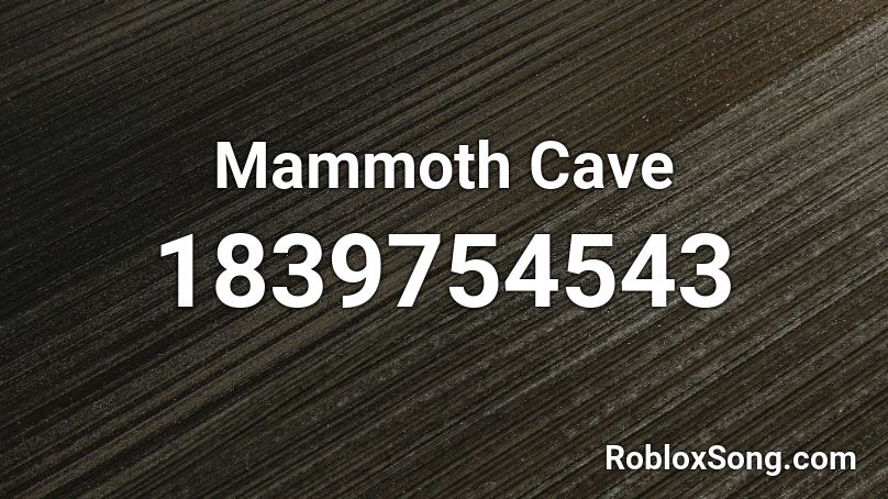 Mammoth Cave Roblox ID