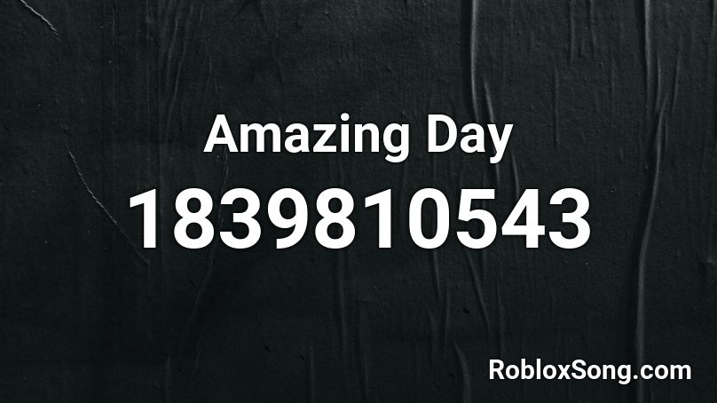 Amazing Day Roblox ID