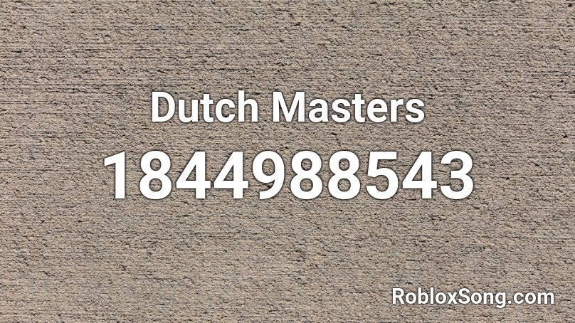 Dutch Masters Roblox ID