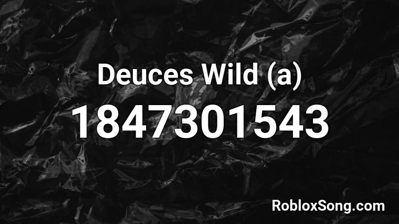 Deuces Wild (a) Roblox ID