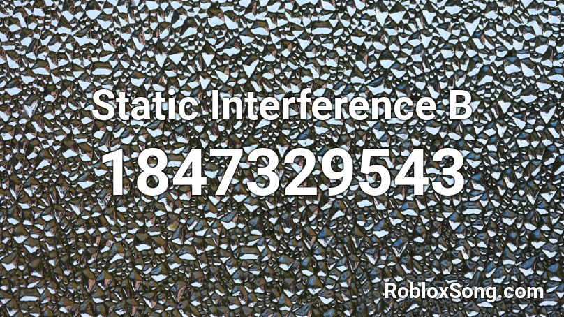 Static Interference  B Roblox ID