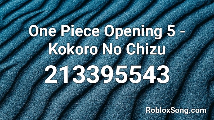 One Piece Opening 5 Kokoro No Chizu Roblox Id Roblox Music Codes - all one piece openings ids roblox