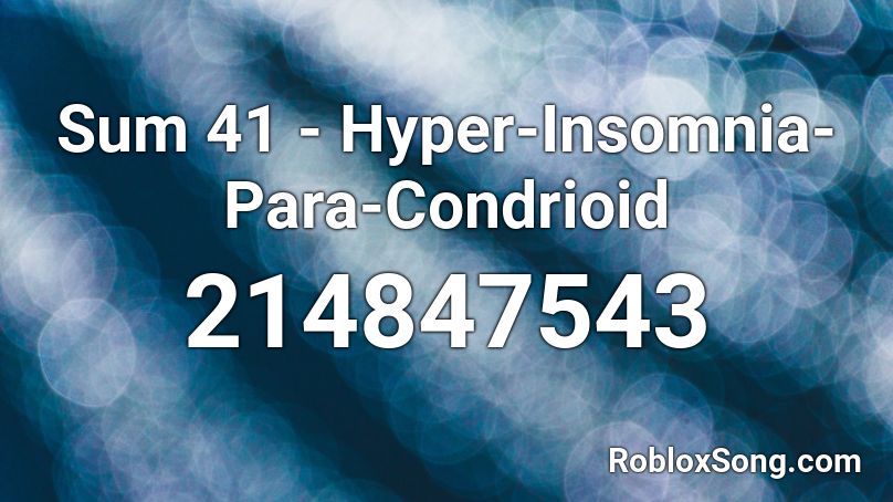 Sum 41 - Hyper-Insomnia-Para-Condrioid Roblox ID