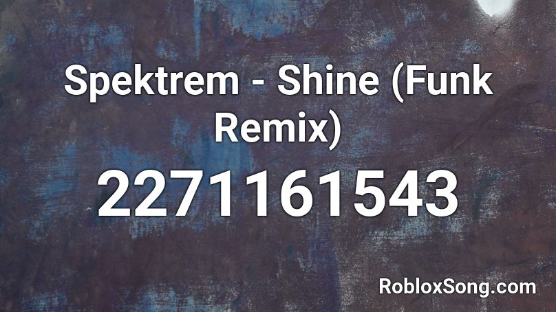 Spektrem - Shine (Funk Remix) Roblox ID