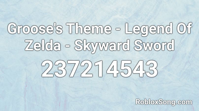 Groose's Theme - Legend Of Zelda - Skyward Sword Roblox ID