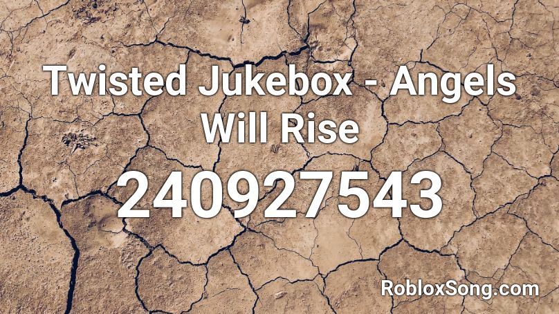 Twisted Jukebox - Angels Will Rise Roblox ID