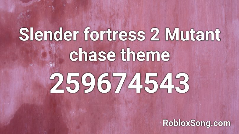 Slender fortress 2 Mutant chase theme Roblox ID