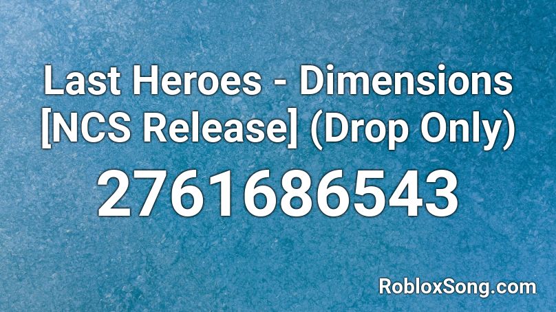 Last Heroes - Dimensions [NCS Release] (Drop Only) Roblox ID