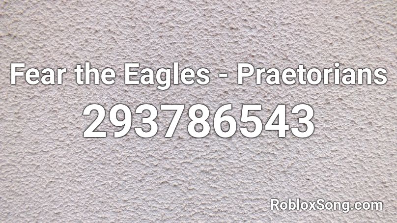 Fear the Eagles - Praetorians Roblox ID