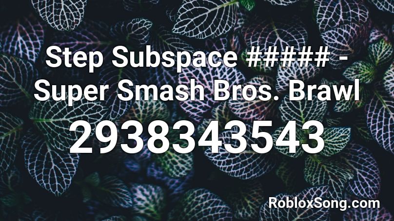 Step Subspace ##### - Super Smash Bros. Brawl Roblox ID