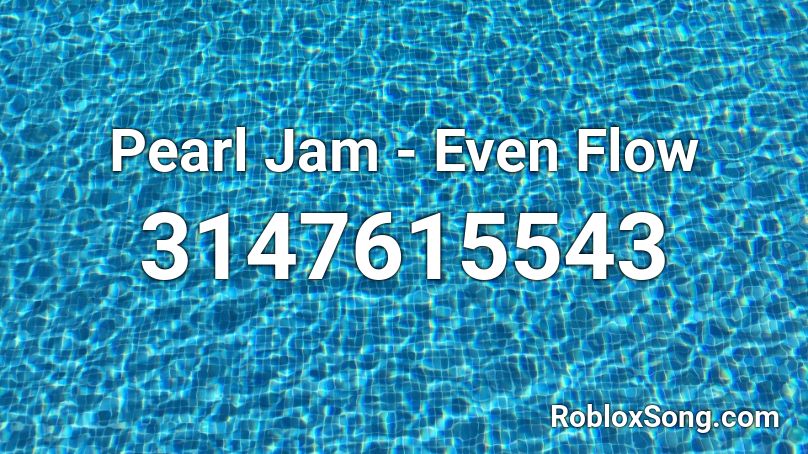 Pearl Jam - Even Flow Roblox ID