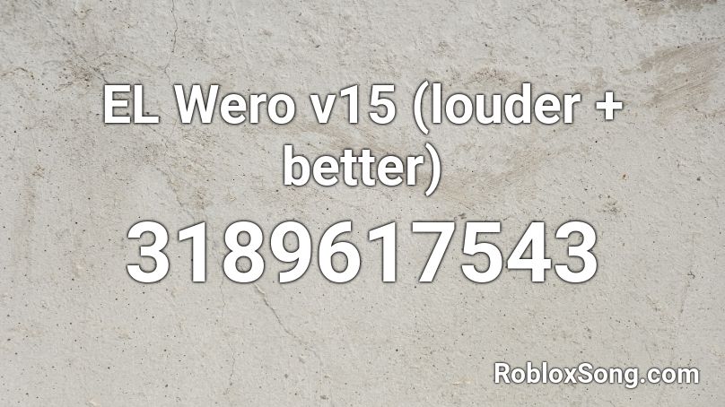 EL Wero v15 (louder + better) Roblox ID