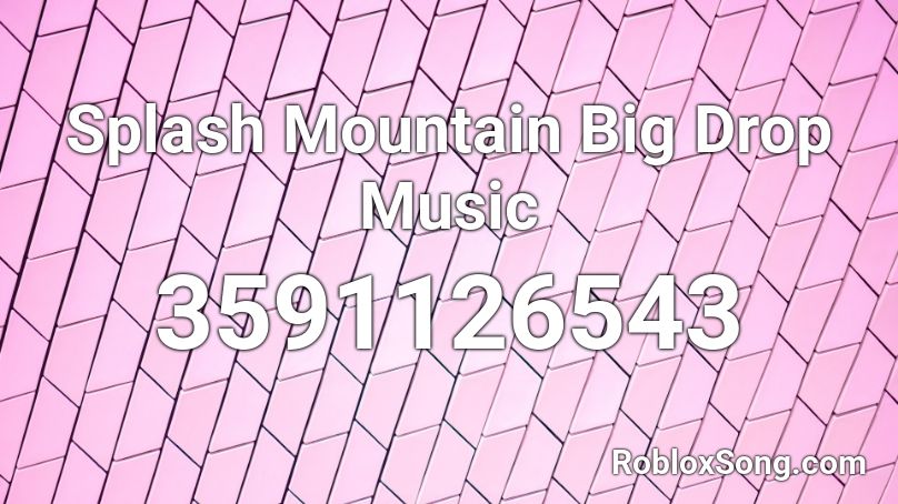 Splash Mountain Big Drop Music Roblox ID