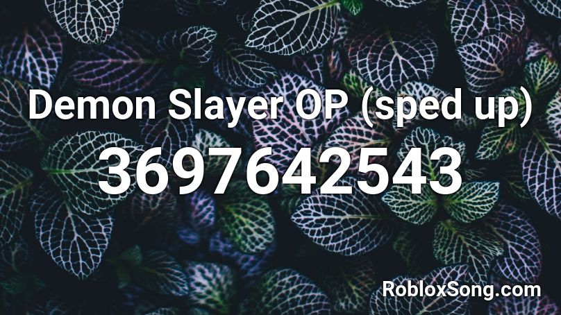 Demon Slayer Op Sped Up Roblox Id Roblox Music Codes - demon slayer op roblox