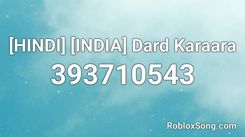 [HINDI] [INDIA] Dard Karaara Roblox ID