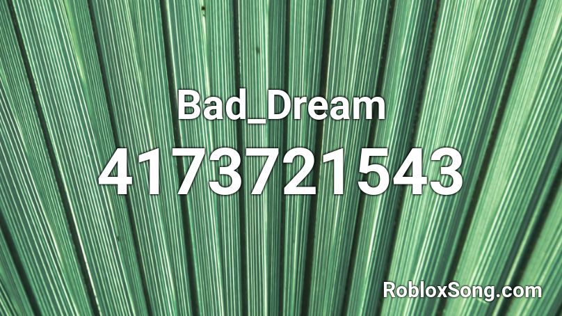 Bad_Dream Roblox ID