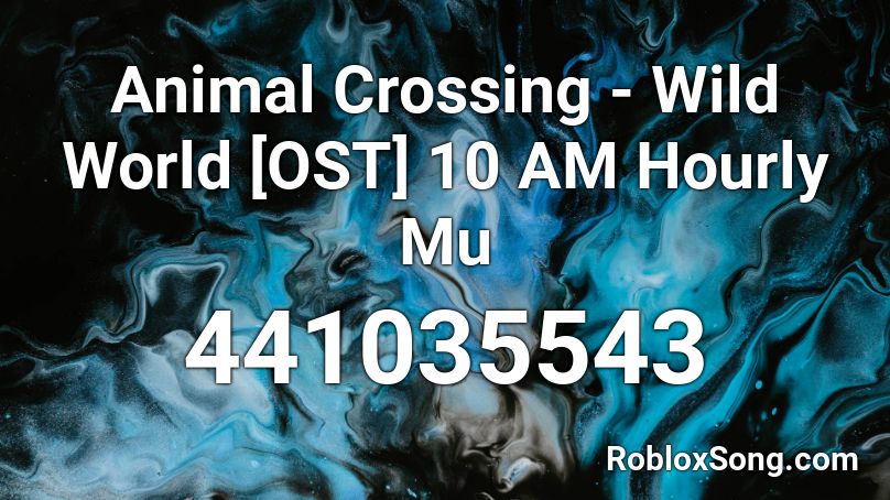 Animal Crossing - Wild World [OST] 10 AM Hourly Mu Roblox ID