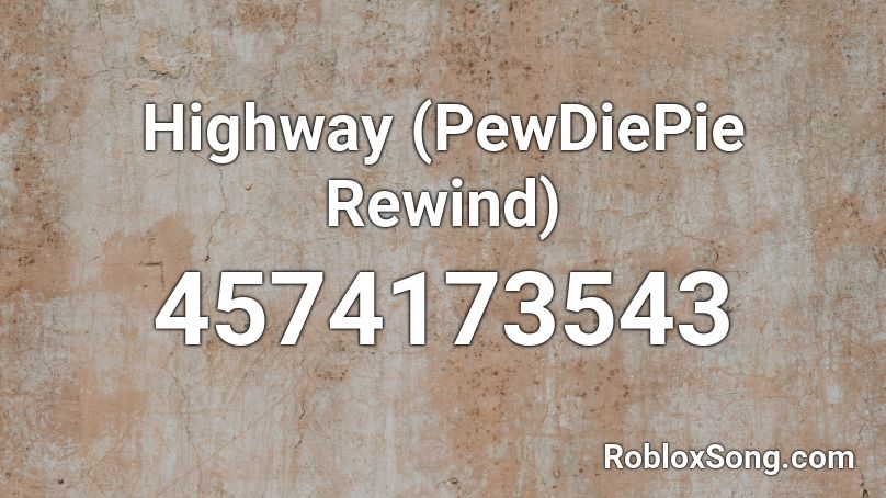 Highway (PewDiePie Rewind) Roblox ID