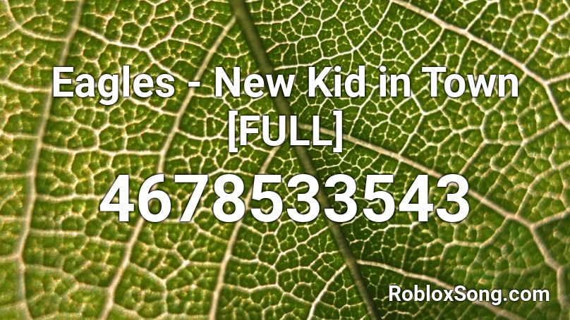 Eagles - New Kid in Town [FULL] Roblox ID
