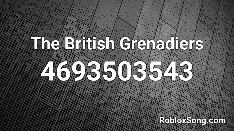 The British Grenadiers Roblox ID