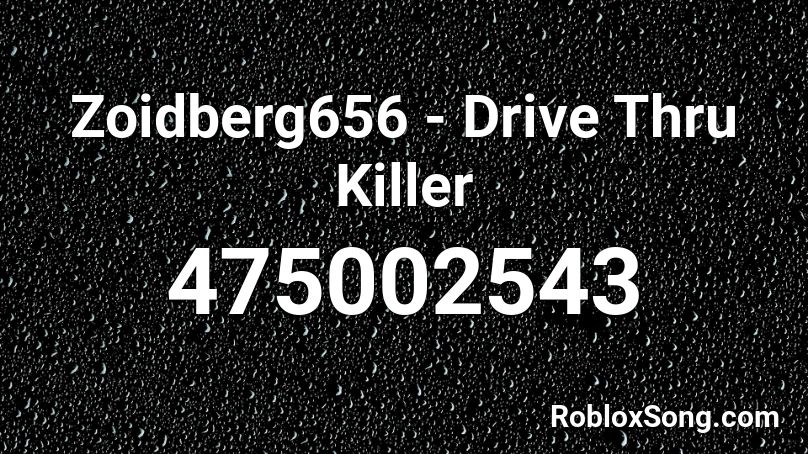 Zoidberg656 - Drive Thru Killer Roblox ID