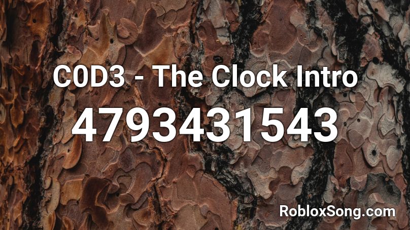 C0D3 - The Clock Intro Roblox ID