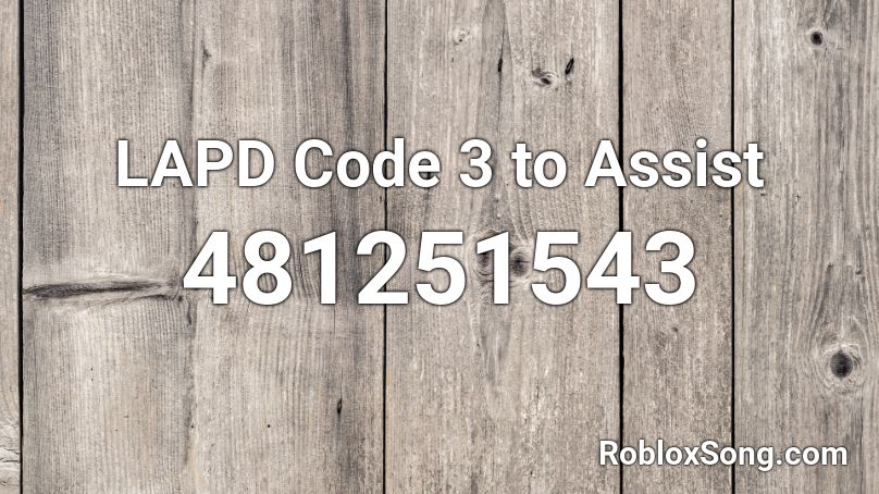 LAPD Code 3 to Assist Roblox ID