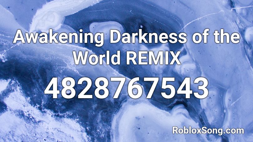 Awakening Darkness of the World REMIX Roblox ID