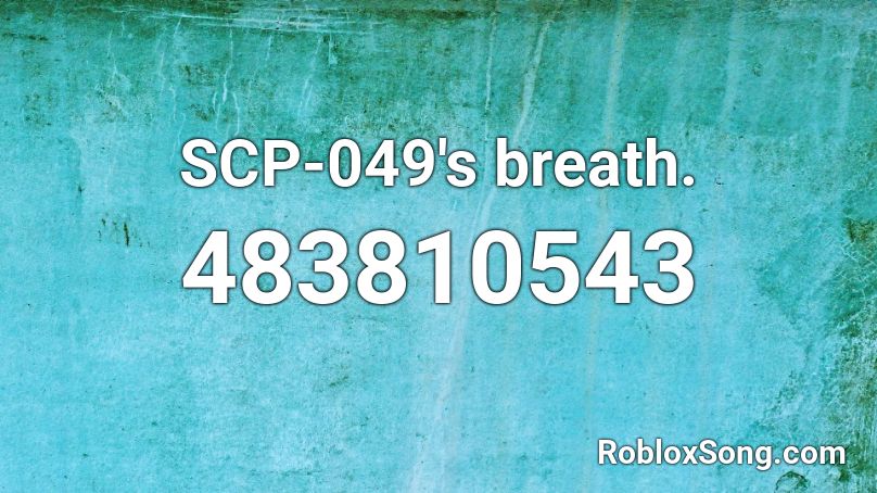 Scp 049 S Breath Roblox Id Roblox Music Codes - roblox scp 049 song