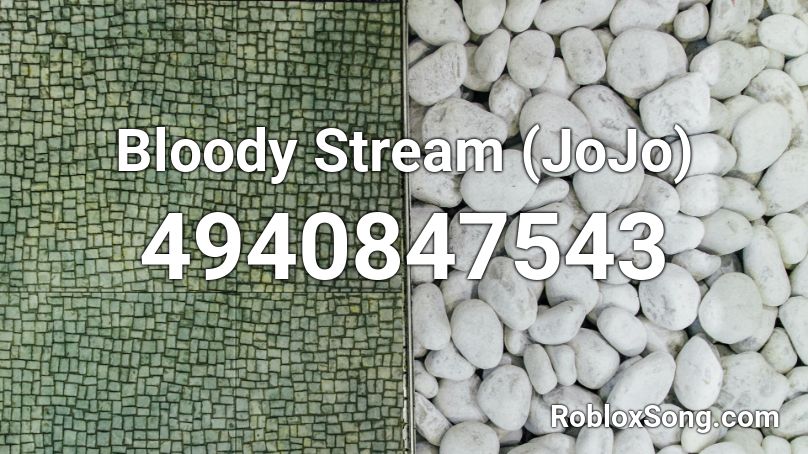 Bloody Stream (JoJo) Roblox ID