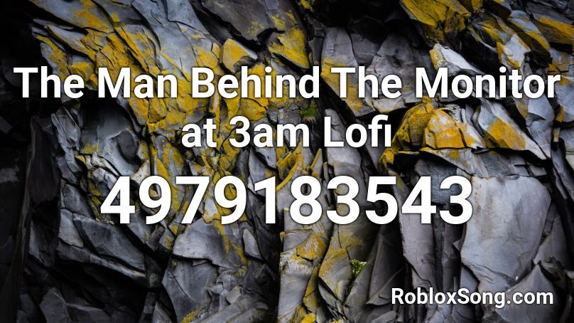 The Man Behind The Monitor At 3am Lofi Roblox Id Roblox Music Codes - 3am roblox id