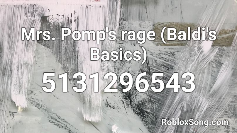 Mrs. Pomp's rage (Baldi's Basics) Roblox ID